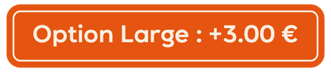 Option Large : +3,00 €